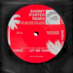 Let Me Take You There (Sammy Porter remix)