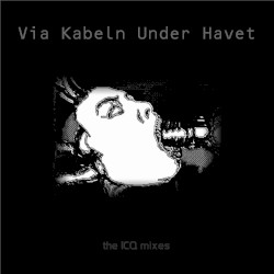 Via Kabeln Under Havet (The ICQ Mixes)