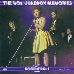 The Rock ’n’ Roll Era: The ’60s: Jukebox Memories