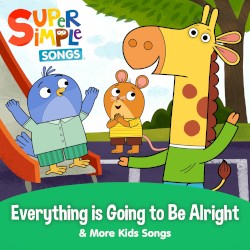 Everything is Going to Be Alright & More Kids Songs
