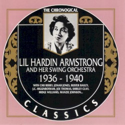 The Chronological Classics: Lil Hardin Armstrong and Her Swing Orchestra 1936-1940