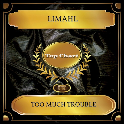Too Much Trouble (UK Chart Top 100 - No. 64)