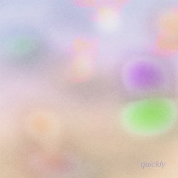 Quickly