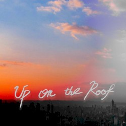 Up on the Roof