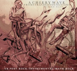 A Cheery Wave From Stranded Youngsters: UK Post-Rock / Instrumental / Math-Rock (Third Wave)
