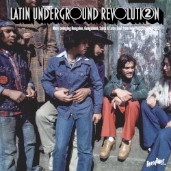 Latin Underground Revolution Vol. 2: More Swinging Boogaloo, Guaguancó, Salsa & Latin Soul From New York City 1968-1972