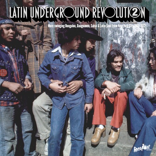 Latin Underground Revolution Vol. 2: More Swinging Boogaloo, Guaguancó, Salsa & Latin Soul From New York City 1968-1972