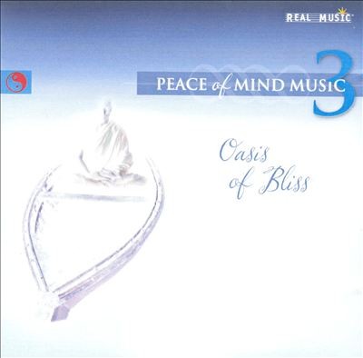 Peace of Mind Music 3 - Oasis of Bliss