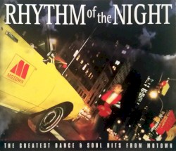 Rhythm of the Night: The Greatest Dance & Soul Hits From Motown