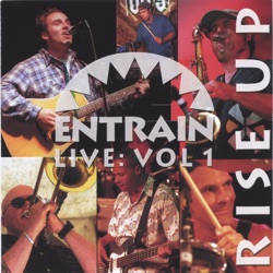 Entrain Live: Volume 1: Rise Up