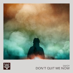 Don’t Quit Me Now