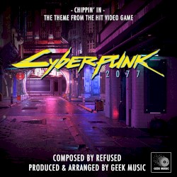Chippin’ In (From “Cyberpunk 2077”)