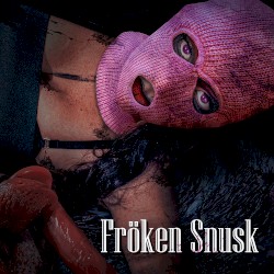 FRÖKEN SNUSK