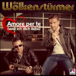 Amore per te (Weil ich dich liebe)