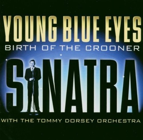 Young Blue Eyes: Birth of the Crooner