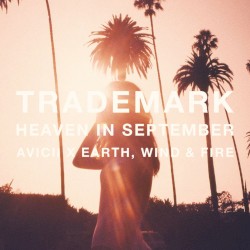 Heaven in September (Avicii X Earth, Wind & Fire)