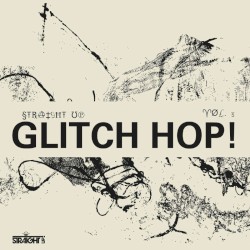 Straight Up Glitch Hop! Vol. 5