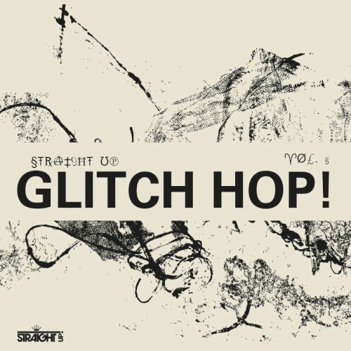 Straight Up Glitch Hop! Vol. 5