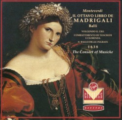 Il Ottavo Libro De Madrigali - Balli / Volgendo il ciel / Combattimento di Tancredi e Clorinda / Il ballo delle ingrate (1638)