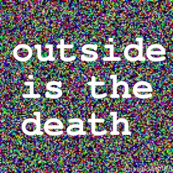Outside Is The Death