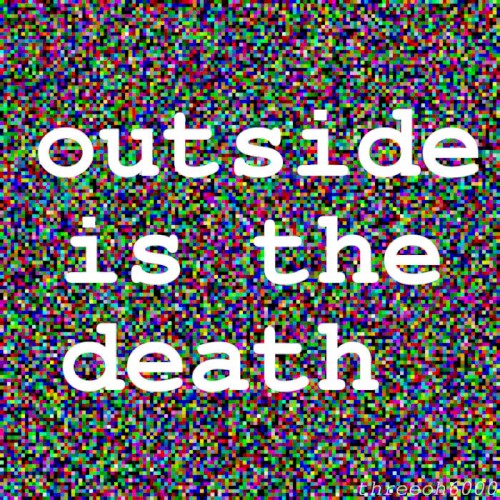 Outside Is The Death