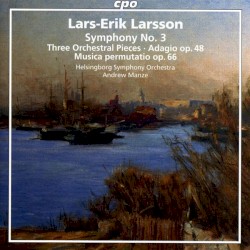 Symphony no. 3 / Three Orchestra Pieces / Adagio, op. 48 / Music Permutatio, op. 66