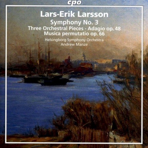 Symphony no. 3 / Three Orchestra Pieces / Adagio, op. 48 / Music Permutatio, op. 66