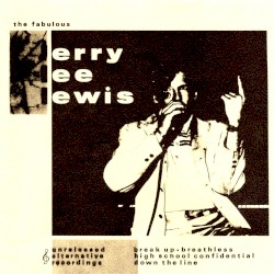 The Fabulous Jerry Lee Lewis: Unreleased Alternative Recordings