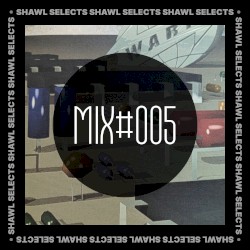 SHAWL Selects Mix #005 (WARP SPECIAL)