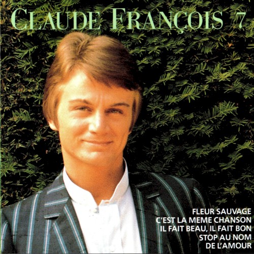 Claude François 7 : 10 ans de chansons 1962–1972