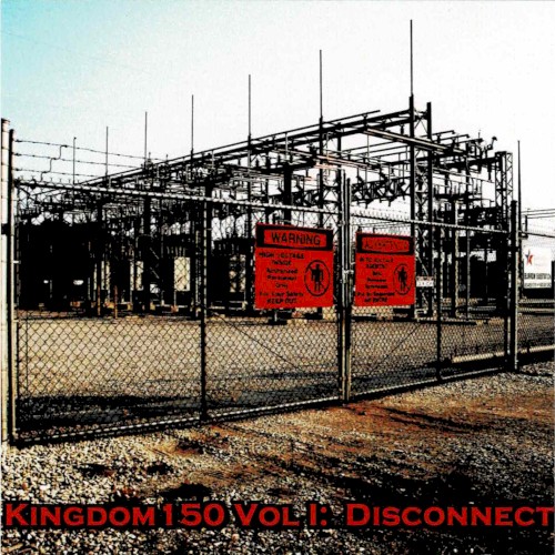 Kingdom150 Volume I: Disconnect