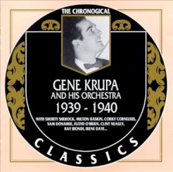 The Chronological Classics: Gene Krupa and His Orchestra 1939-1940