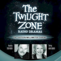 The Twilight Zone Radio Dramas, "Sixteen Millimeter Shrine"