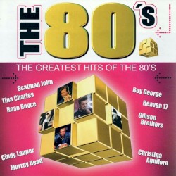 The 80’s: The Greatest Hits of the 80’s