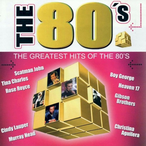 The 80’s: The Greatest Hits of the 80’s