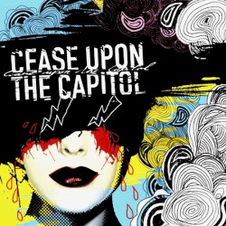 Cease Upon the Capitol