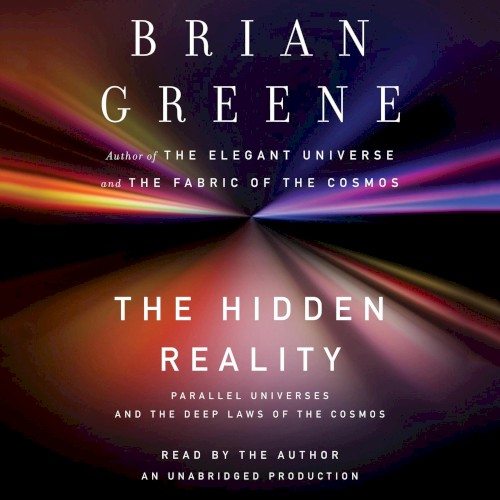 The Hidden Reality: Parallel Universes and the Deep Laws of the Cosmos