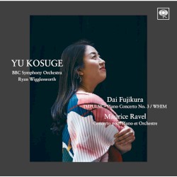 Fujikura: IMPULSE – Piano Concerto no. 3 / WHIM / Ravel: Concerto pour Piano et Orchestre