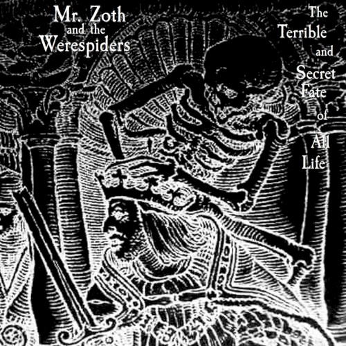 The Terrible and Secret Fate of All Life