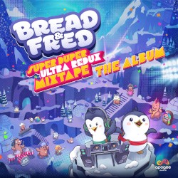 Bread & Fred: Super Duper Ultra Redux Mixtape (original game soundtrack)