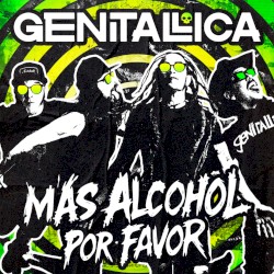 Más alcohol por favor