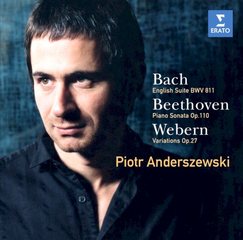 Bach: English Suite No. 6 in D minor, BWV 811 / Beethoven: Piano Sonata No. 31 in A-flat major, Op 110 / Webern: Variations, Op. 27