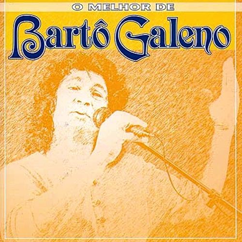 O Melhor De Bartô Galeno
