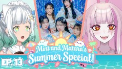 2024-06-24: Mint & Matara's Summer Special #13, “JINZOU FAIYA! We talk about Idols!”