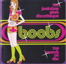 Boobs: The Junkshop Glam Discotheque