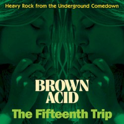 Brown Acid: The Fifteenth Trip