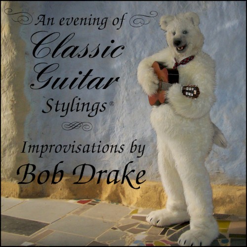 An Evening of Classic Guitar Stylings: Improvisations by Bob Drake