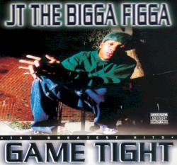 Game Tight (The Greatest Hits)