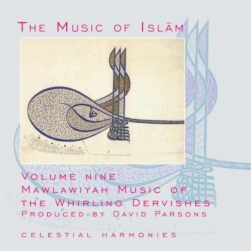 The Music of Islām, Volume Nine: Mawlawiyah Music of the Whirling Dervishes
