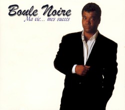 Ma vie… Mes succès